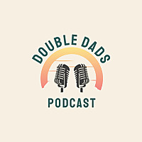 Double Dads Podcast
