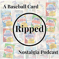 Ripped: A Baseball Card Nostalgia Podcast