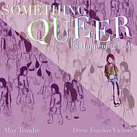 Something Queer is Happening Here