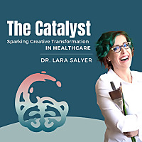 The Catalyst: Sparking Creative Transformation in Healthcare
