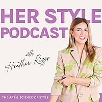 HER Style Podcast | Shopping, Color Palettes, Fashion, Wardrobe, Outfits, Clothing