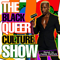 The Black Queer Culture Show
