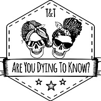 Are You Dying To Know?