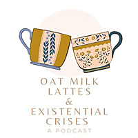 oat milk lattes & existential crises