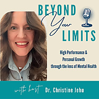 Beyond Your Limits with Dr. Christine Jehu