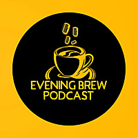 The Evening Brew Podcast