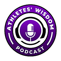 Athletes' Wisdom Podcast
