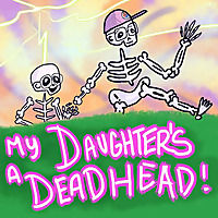 My Daughter is a Deadhead