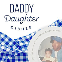Daddy Daughter Dishes