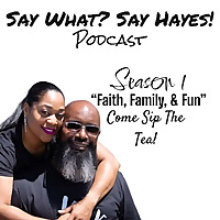 'Say What? Say Hayes!' Podcast