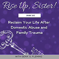 RISE UP, SISTER! - Survivors of Domestic Abuse & Family Trauma, Faith, Healing, Coach, Coaching, Emo