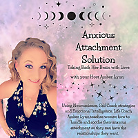 Anxious Attachment Solution: Taking Back Her Brain with Love Life Coach Amber Lynn