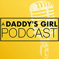 A Daddy's Girl Podcast