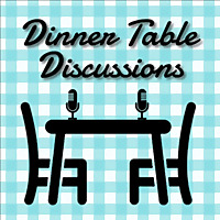 Dinner Table Discussions