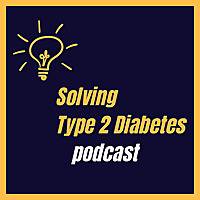 Solving Type 2 Diabetes Podcast