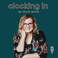 Clocking In with Haylee Gaffin - Podcast about Podcasting for Podcasters