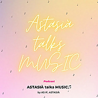 ASTASIÀ talks MUSIC