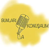 Bunları Konuşalım Ya