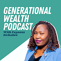 Generational Wealth With Fayness Sichalwe