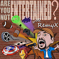 Are you not entertained with Remy X