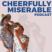 Cheerfully Miserable