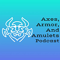Axes, Armor, and Amulets Podcast