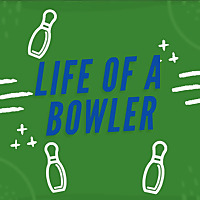Life of a Bowler