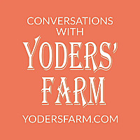 Conversations with Yoders&#39; Farm
