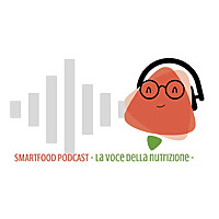 Smartfood podcast - La voce della nutrizione