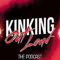 Kinking Out Loud - The FemDom Podcast