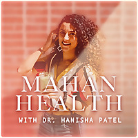 Mahan Health with Dr. Hanisha