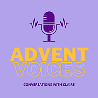 Advent Voices: Conversations with Claire