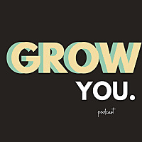 Grow You Podcast