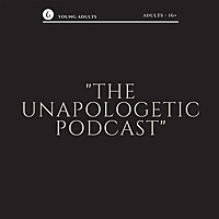 The Unapologetic Podcast
