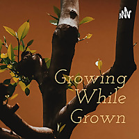 Growing While Grown