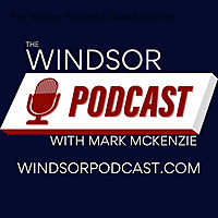 The Windsor Podcast w/ Mark McKenzie