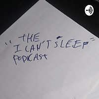 The I Can't Sleep Podcast