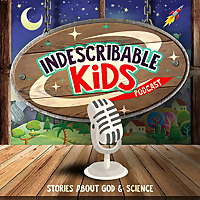 Indescribable Kids Podcast