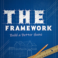 The Framework: Build a Better Home