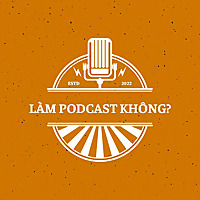 Làm Podcast không?