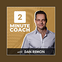 2 Minute Coach with Dan Remon
