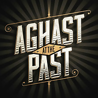 Aghast at the Past