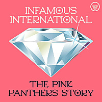Infamous International: The Pink Panthers Story
