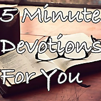 5 Minute Devotions For You