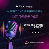 Just Another MF Podcast