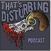 That's Disturbing - True Crime Podcast