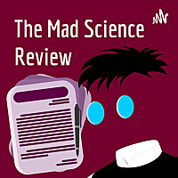 The Mad Science Review
