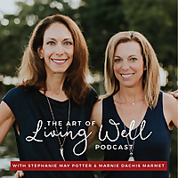 The Art of Living Well Podcast®