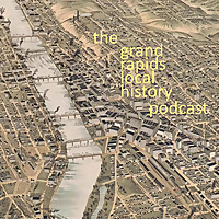 The grandrapidslocalhistory's Podcast