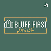 Bluff First Podcast